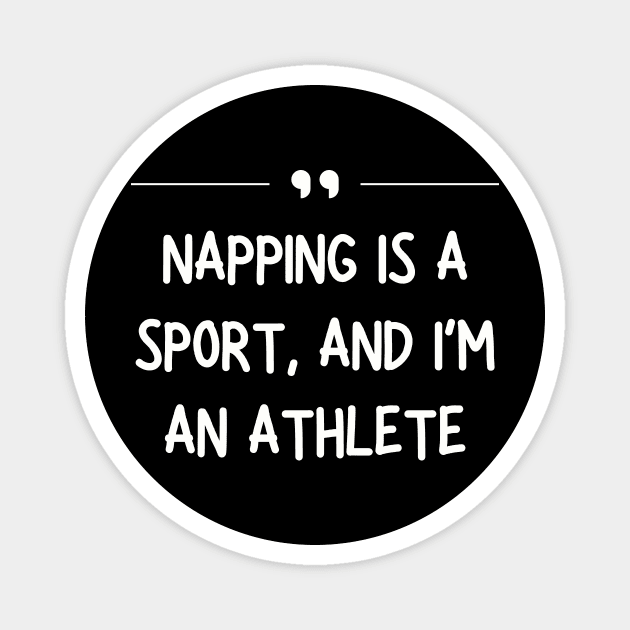 Napping Is a Sport and I’m an Athlete Funny Lazy Magnet by Summerch